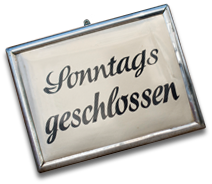 Sonntags geschlossen